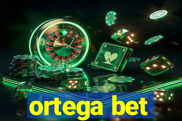 ortega bet